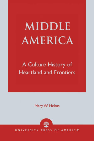 Middle America: A Culture History Of Heartland And Frontiers,Used