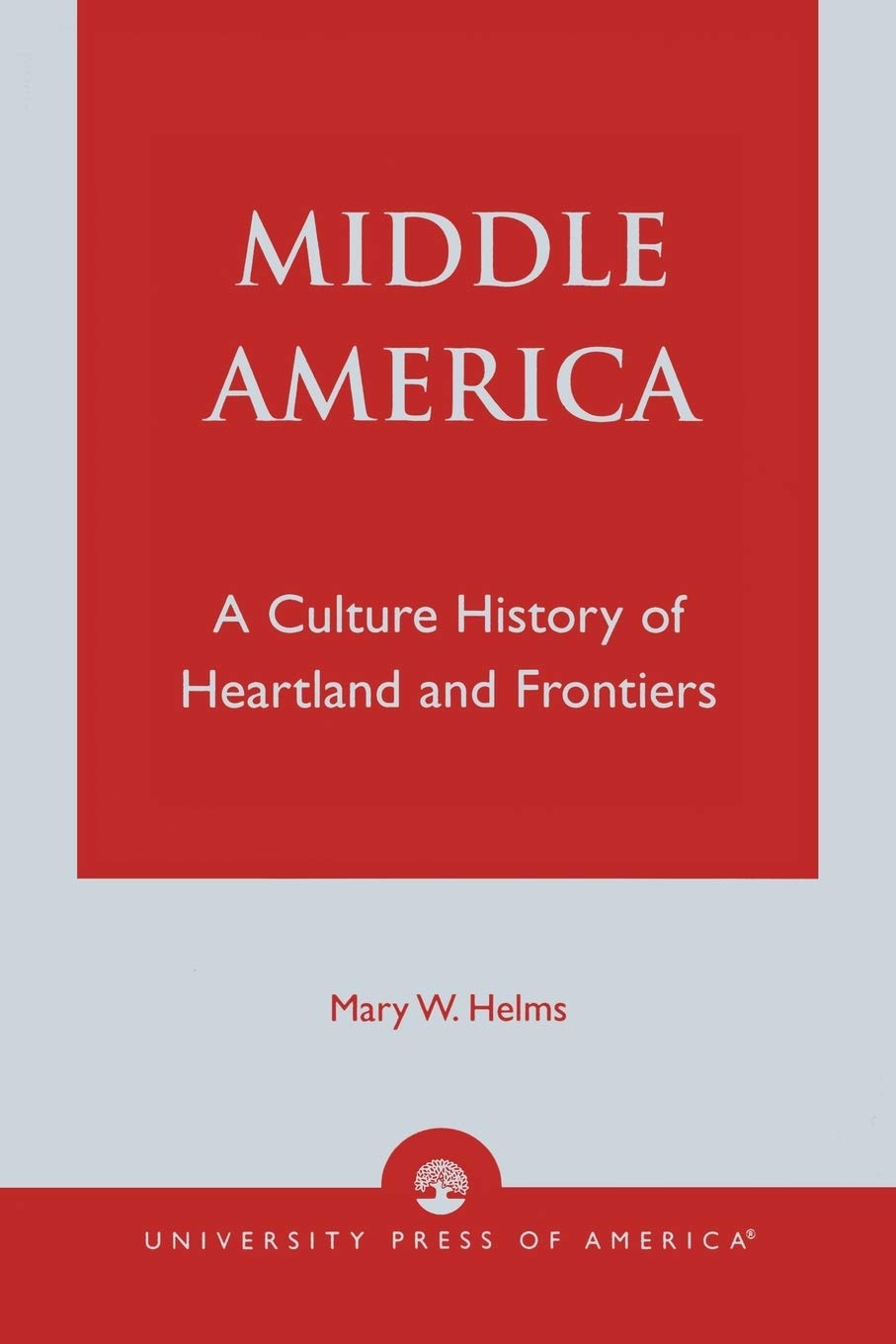 Middle America: A Culture History Of Heartland And Frontiers,Used