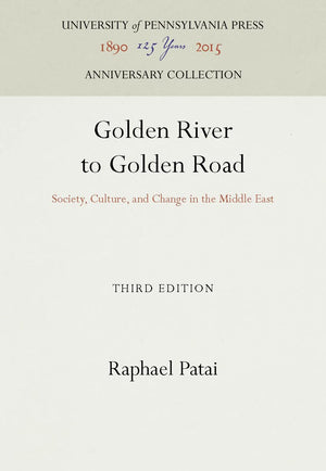 Golden River to Golden Road: Society, Culture, and Change in the Middle East (Anniversary Collection),Used