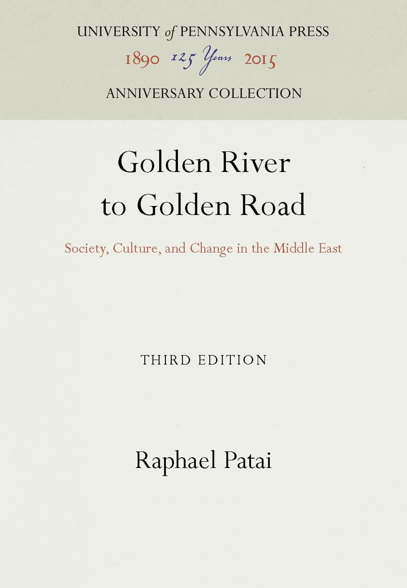 Golden River to Golden Road: Society, Culture, and Change in the Middle East (Anniversary Collection),Used