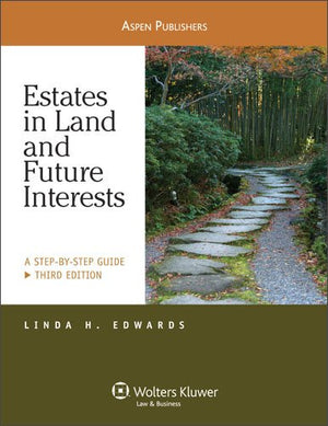Estates in Land & Future Interests: A Step by Step Guide, Third Edition,New