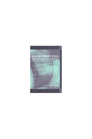 All International Politics Is Local: The Diffusion of Conflict, Integration, and Democratization,Used