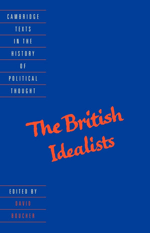 The British Idealists (Cambridge Texts in the History of Political Thought),Used