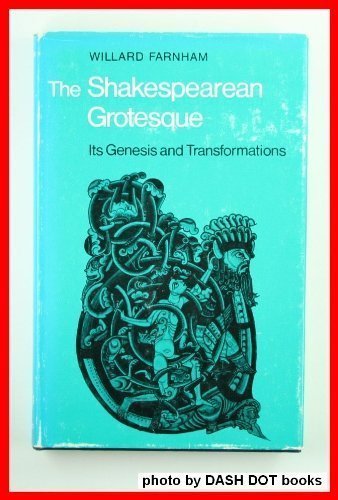 The Shakespearean grotesque: Its genesis and transformations