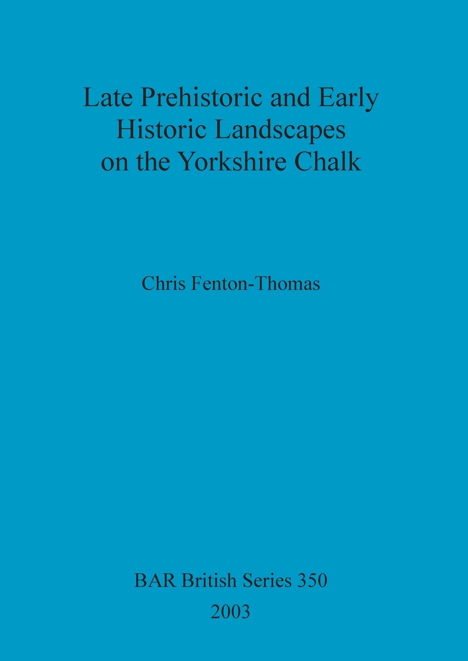 Late Prehistoric And Early Historic Landscapes On The Yorkshire Chalk (Bar British),Used