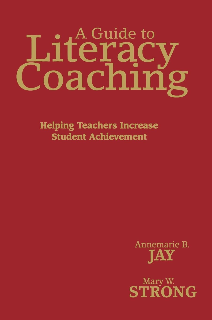 A Guide to Literacy Coaching: Helping Teachers Increase Student Achievement,Used