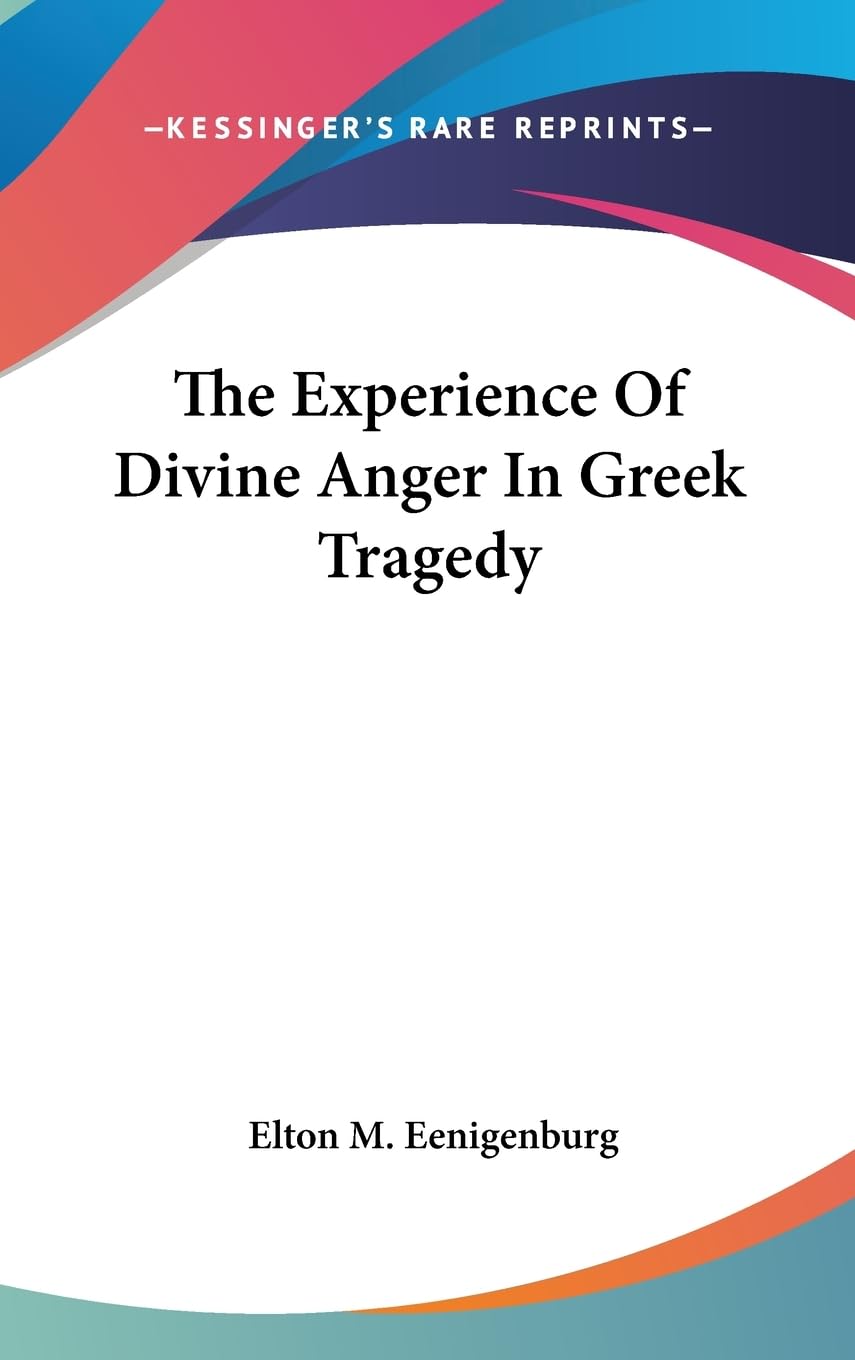 The Experience Of Divine Anger In Greek Tragedy,New