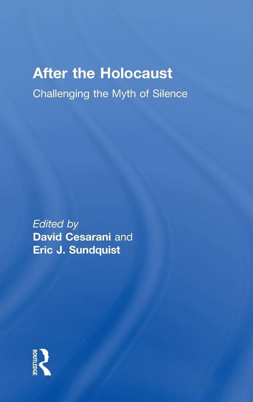 After the Holocaust: Challenging the Myth of Silence,New