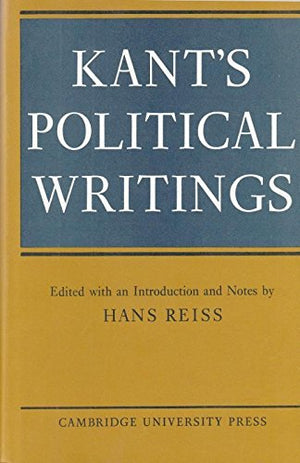 Kant s Political Writings (Cambridge Studies in the History and Theory of Politics)