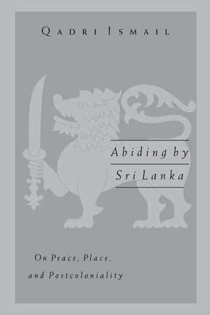Abiding By Sri Lanka: On Peace, Place, And Postcoloniality (Volume 16) (Public Worlds),New