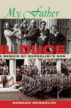 My Father Ii Duce: A Memoir By Mussolini'S Son,New