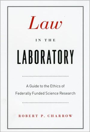 Law in the Laboratory: A Guide to the Ethics of Federally Funded Science Research,Used