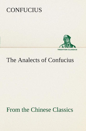 The Analects of Confucius (from the Chinese Classics),Used