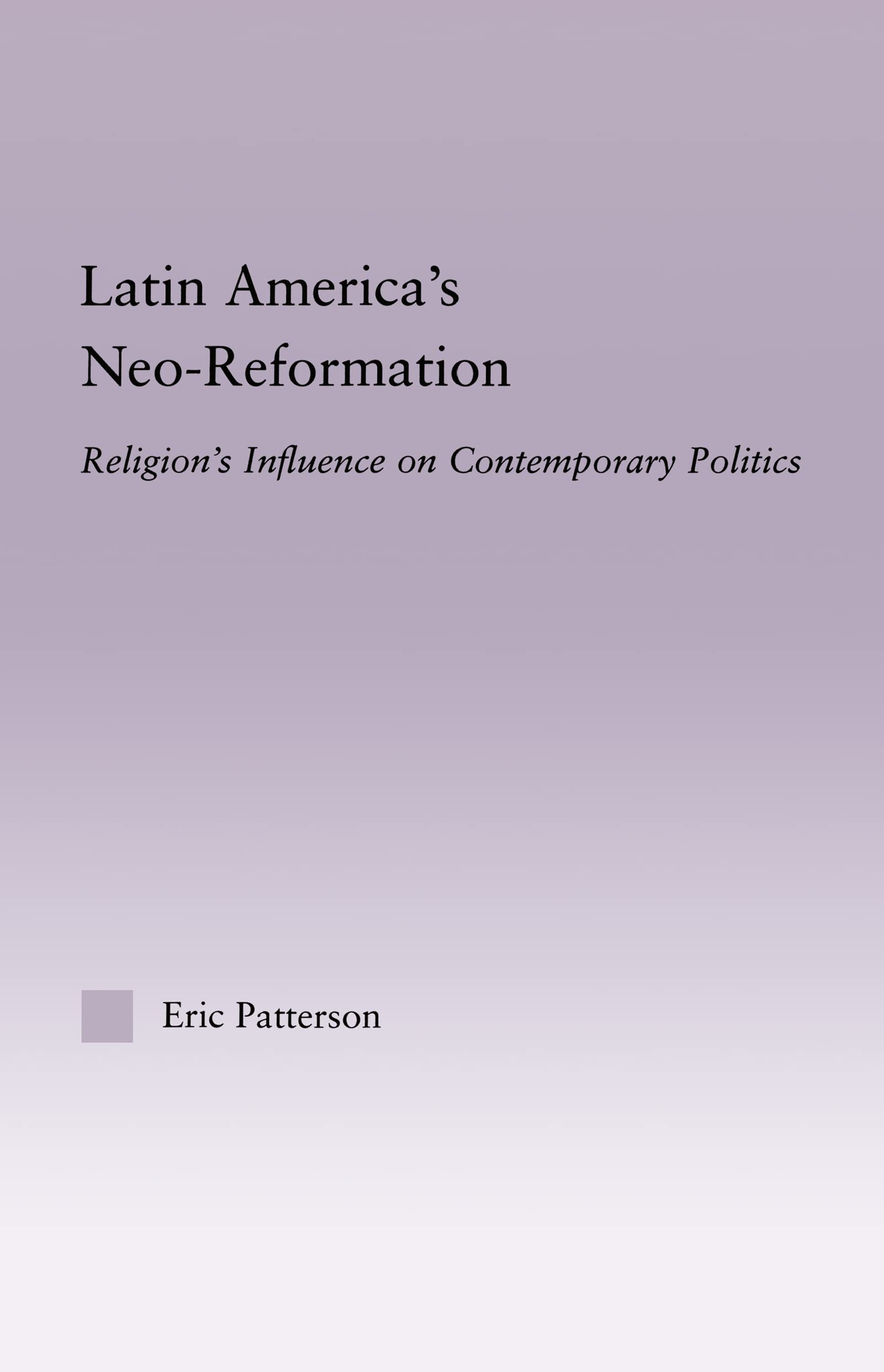 Latin America's NeoReformation: Religion's Influence on Contemporary Politics (Latin American Studies),Used