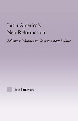 Latin America's NeoReformation: Religion's Influence on Contemporary Politics (Latin American Studies),Used