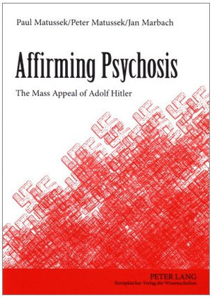 Affirming Psychosis: The Mass Appeal of Adolf Hitler,Used