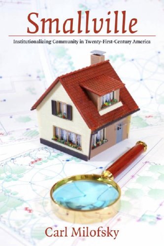 Smallville: Institutionalizing Community in TwentyFirstCentury America (Civil Society: Historical and Contemporary Perspective,Used