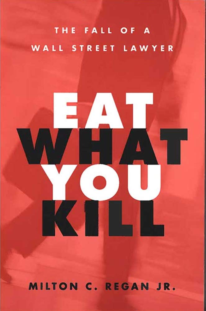 Eat What You Kill: The Fall of a Wall Street Lawyer,New
