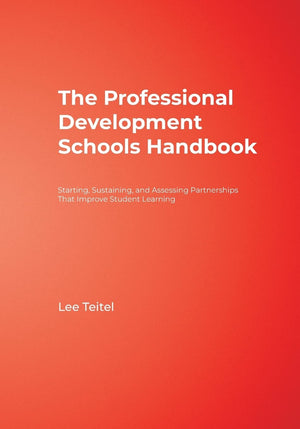 The Professional Development Schools Handbook: Starting, Sustaining, and Assessing Partnerships That Improve Student Learning,New
