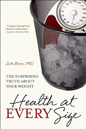 Health at Every Size: The Surprising Truth About Your Weight,Used