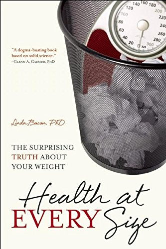 Health at Every Size: The Surprising Truth About Your Weight,Used