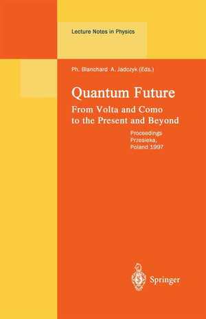 Quantum Future: From Volta And Como To Present And Beyond. Proceedings Of Xth Max Born Symposium Held In Przesieka, Poland, 242