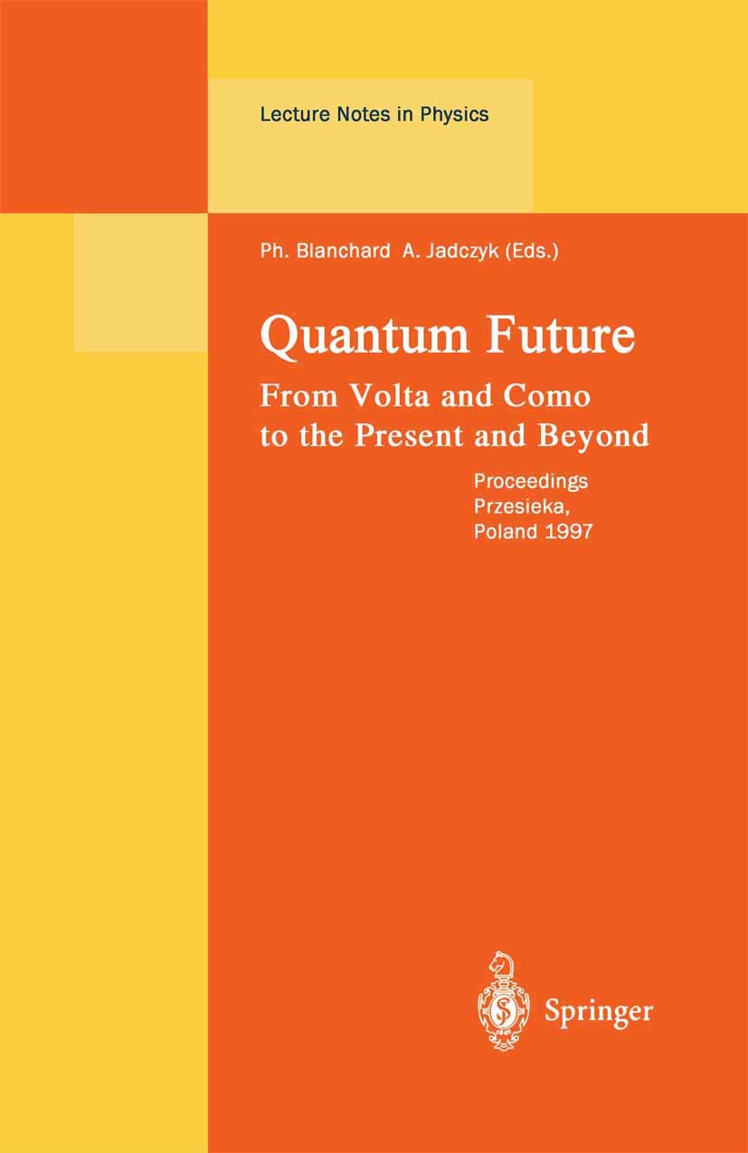 Quantum Future: From Volta And Como To Present And Beyond. Proceedings Of Xth Max Born Symposium Held In Przesieka, Poland, 242