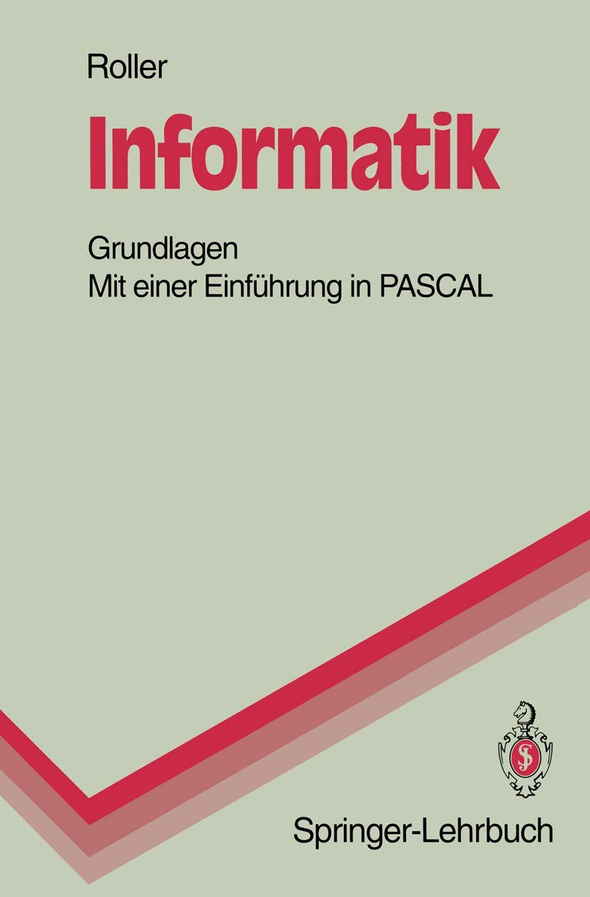 Informatik: Grundlagen Mit einer Einfhrung in PASCAL (SpringerLehrbuch) (German Edition),Used