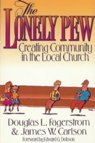 The Lonely Pew: Creating Community in the Local Church,Used