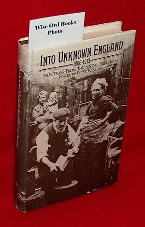 Into Unknown England, 18661913 : Selections from the Social Explorers,Used
