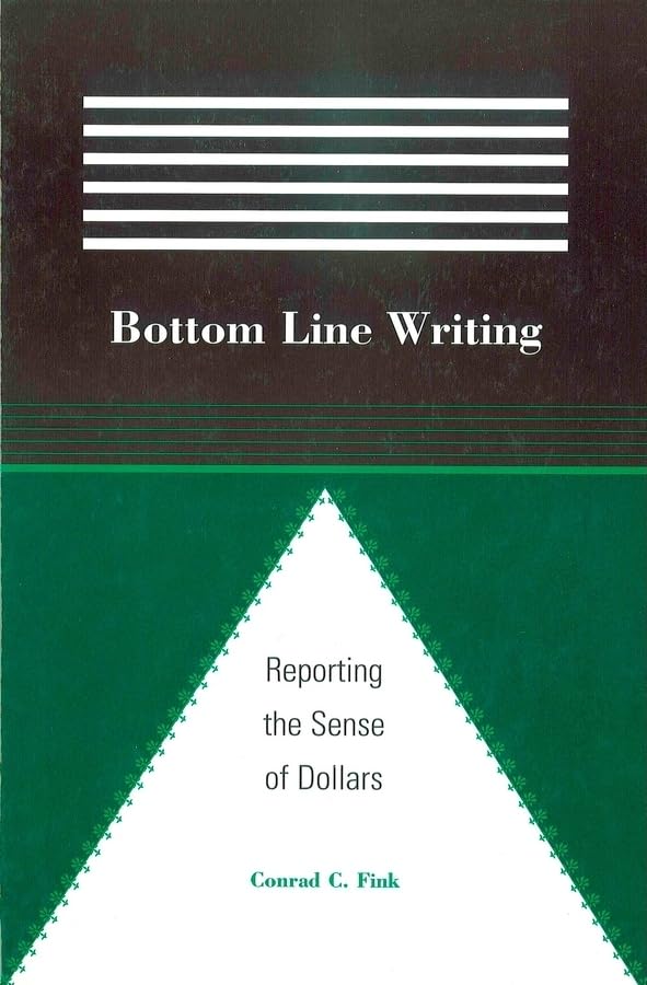 Bottom Line Writing: Reporting The Sense Of Dollars,Used