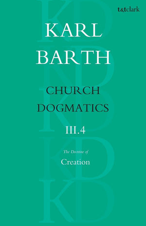 Church Dogmatics The Doctrine of Creation, Volume 3, Part 4,New