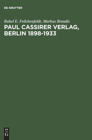 Paul Cassirer Verlag, Berlin 18981933: Eine kommentierte Bibliographie. Bruno und Paul Cassirer Verlag 18981901. Paul Cassirer,Used