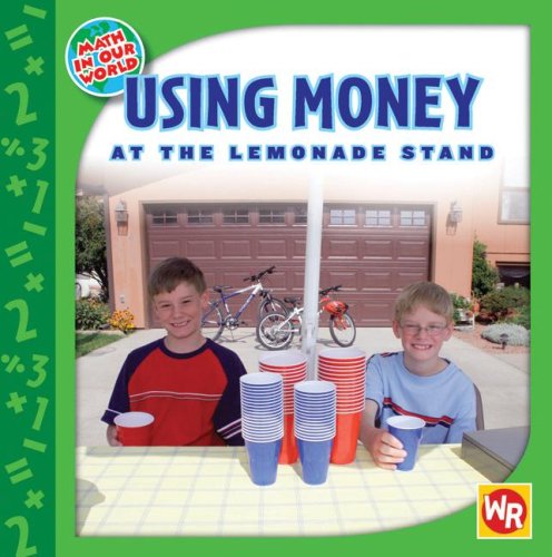 Using Money At The Lemonade Stand (Math In Our World Level 1),New