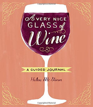 A Very Nice Glass Of Wine: A Guided Journal