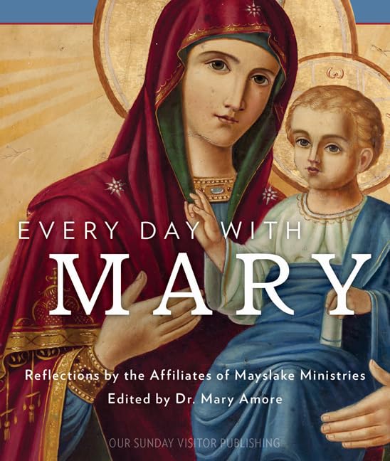 Every Day with Mary: Reflections by the Affiliates of Mayslake Ministries,Used