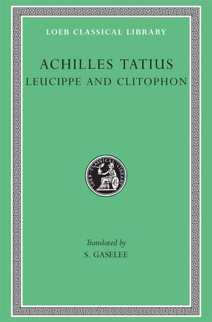 Achilles Tatius: Leucippe and Clitophon (Loeb Classical Library) (English and Greek Edition),New