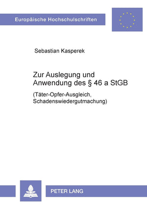 Zur Auslegung Und Anwendung Des  46 A Stgb: (Tteropferausgleich, Schadenswiedergutmachung) (Europische Hochschulschriften Rech,Used