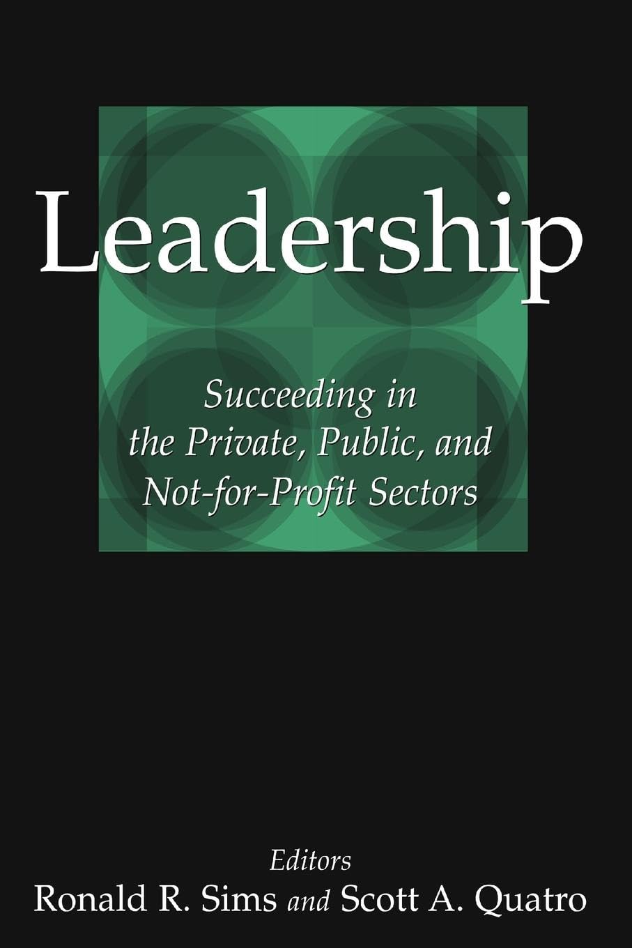Leadership: Succeeding in the Private, Public, and Notforprofit Sectors,New