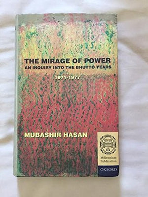 The Mirage of Power: An Inquiry into the Bhutto Years 19711977 (Millennium Series (Oxford, England).),Used