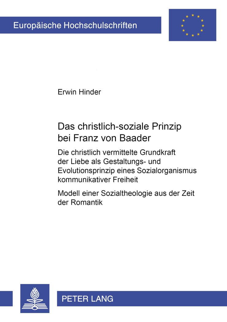 Das christlichsoziale Prinzip bei Franz von Baader: Die christlich vermittelte Grundkraft der Liebe als Gestaltungs und Evolut,Used