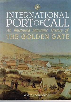 International Port of Call: An Illustrated Maritime History of the Golden Gate,Used