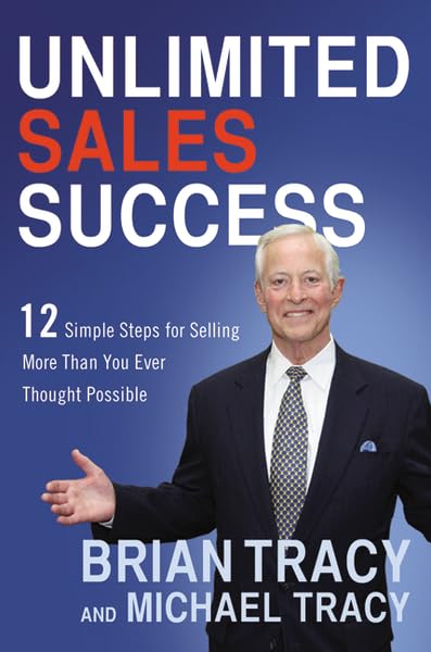 Unlimited Sales Success: 12 Simple Steps for Selling More Than You Ever Thought Possible,Used