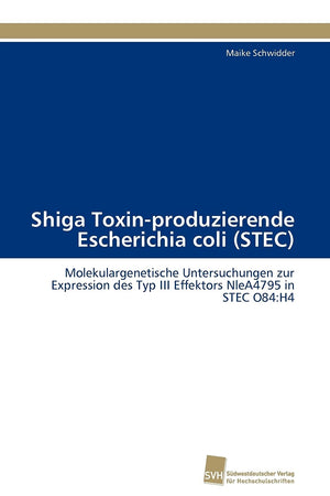Shiga Toxinproduzierende Escherichia coli (STEC): Molekulargenetische Untersuchungen zur Expression des Typ III Effektors NleA4,Used