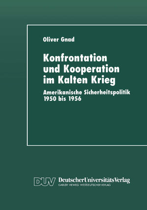 Konfrontation und Kooperation im Kalten Krieg: Amerikanische Sicherheitspolitik 1950 bis 1956 (German Edition),Used
