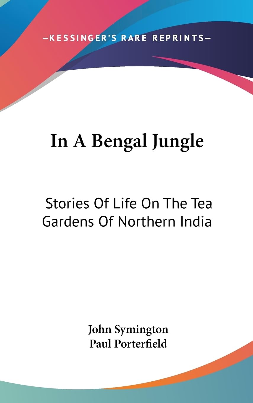 In A Bengal Jungle: Stories Of Life On The Tea Gardens Of Northern India,New