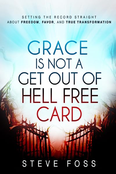 Grace Is Not A Get Out Of Hell Free Card: Setting The Record Straight About Freedom, Favor, And True Transformation,Used