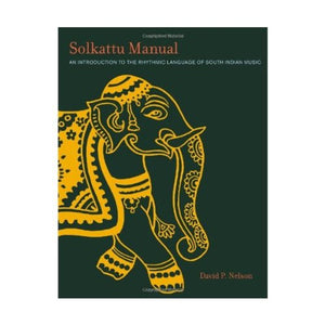 Solkattu Manual: An Introduction To The Rhythmic Language Of South Indian Music,Used
