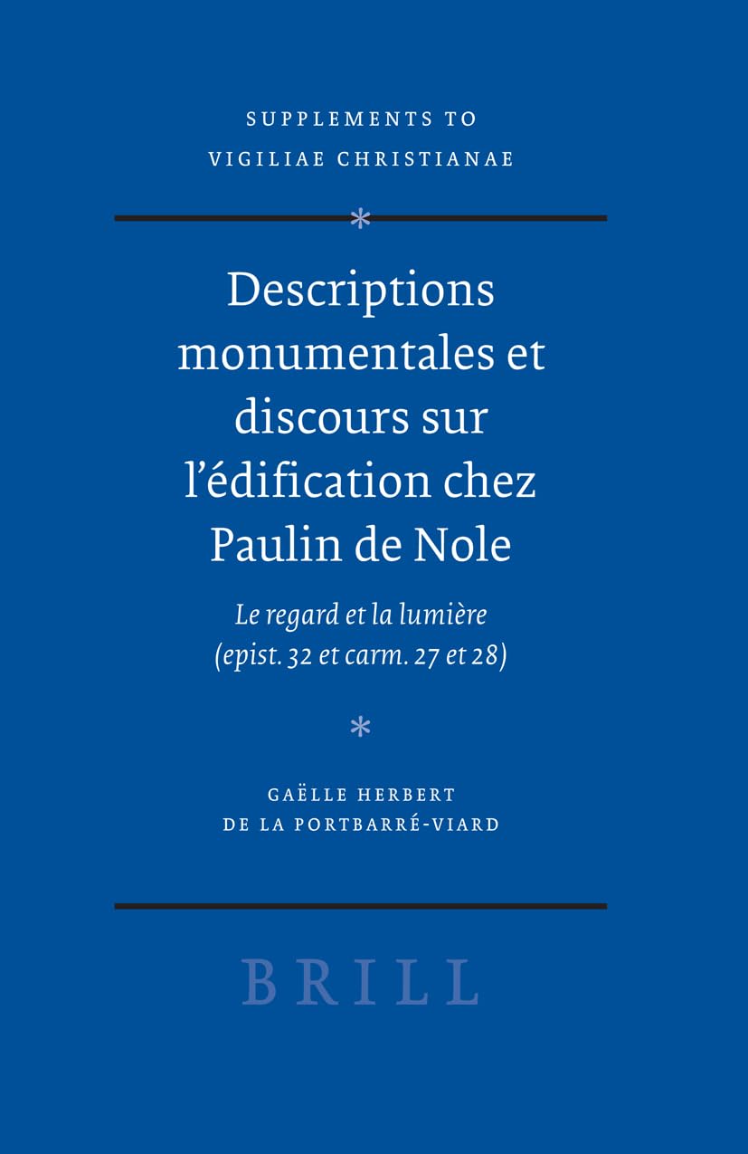 Descriptions monumentales et discours sur ledification chez Paulin de Nole (Vigiliae Christianae, Supplements) (French Edition),Used