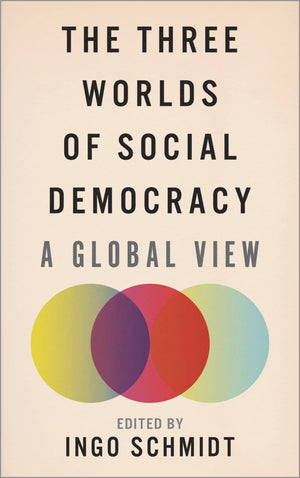 The Three Worlds of Social Democracy: A Global View,Used